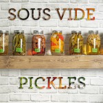 Sous Vide Pickles